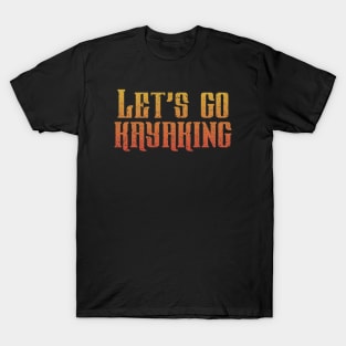 Let’s Go Kayaking T-Shirt